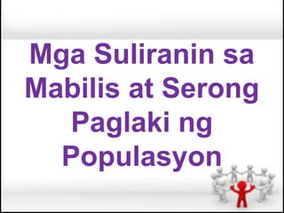 Mga Suliranin sa
Mabilis at Serong
   Paglaki ng
  Populasyon
 