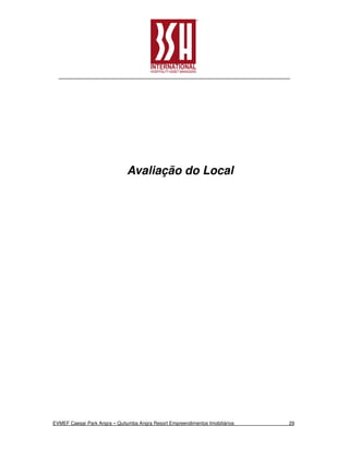 Avaliação do Local




EVMEF Caesar Park Angra – Quitumba Angra Resort Empreendimentos Imobiliários   29
 