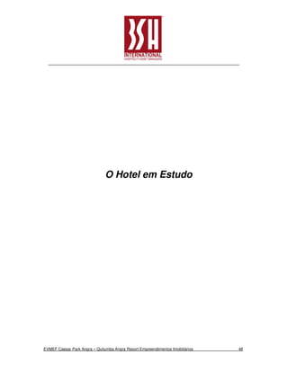 O Hotel em Estudo




EVMEF Caesar Park Angra – Quitumba Angra Resort Empreendimentos Imobiliários   48
 