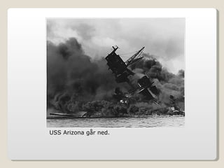 USS Arizona går ned. 
