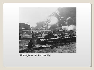 Ødelagte amerikanske fly. 