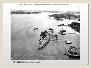 USS Oklahoma blir hevet. 