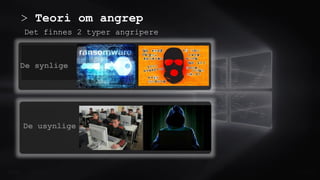 > Teori om angrep
0.0/00
De synlige
Det finnes 2 typer angripere
Title . @Speaker . Location
De usynlige
 