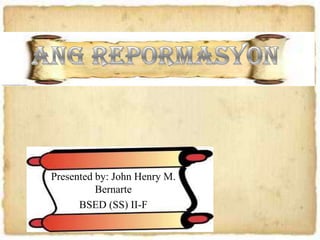 Presented by: John Henry M.
          Bernarte
      BSED (SS) II-F
 