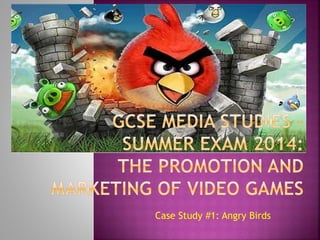 Case Study #1: Angry Birds
 
