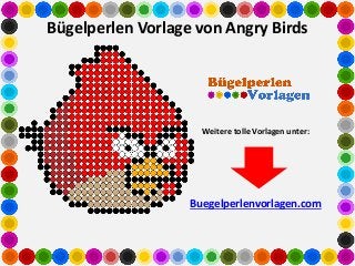Buegelperlenvorlagen.com
Bügelperlen Vorlage von Angry Birds
Weitere tolle Vorlagen unter:
 