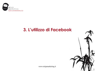 3. L’utilizzo di Facebook www.ninjamarketing.it 