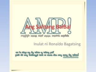 Ang SalitangBalBal Inulatni Ronaldo Bagatsing 