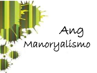 Ang
Manoryalismo
 