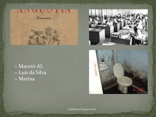 rafabebum.blogspot.com
− Maceió-AL
− Luís da Silva
− Marina
 