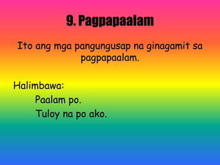 13. Eksistensyal
Ang pangungusap na ito ay nagsasaad ng
pagkamayroon o pagkawala.
Halimbawa:
May tao pa!
Wala na.
 