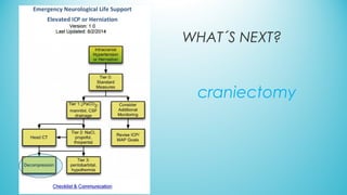 WHAT´S NEXT?
craniectomy
 