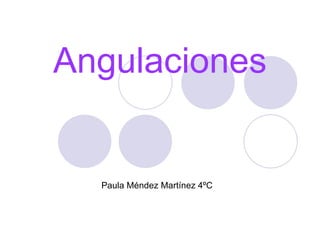Angulaciones Paula Méndez Martínez 4ºC 