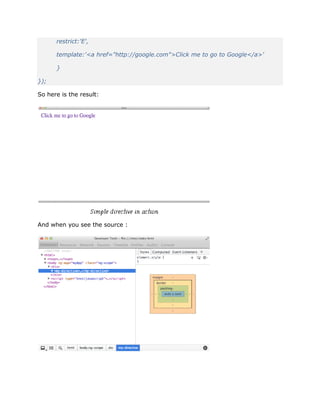 restrict:'E',
template:'<a href="http://google.com">Click me to go to Google</a>'
}
});
So here is the result:
And when you see the source :
 