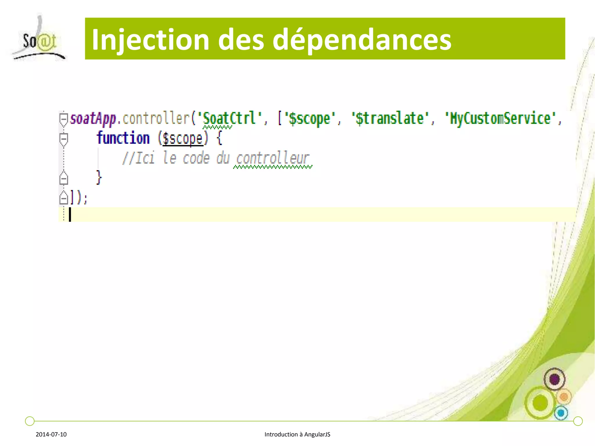 Injection des dépendances 
2014-07-10 Introduction à AngularJS 
 