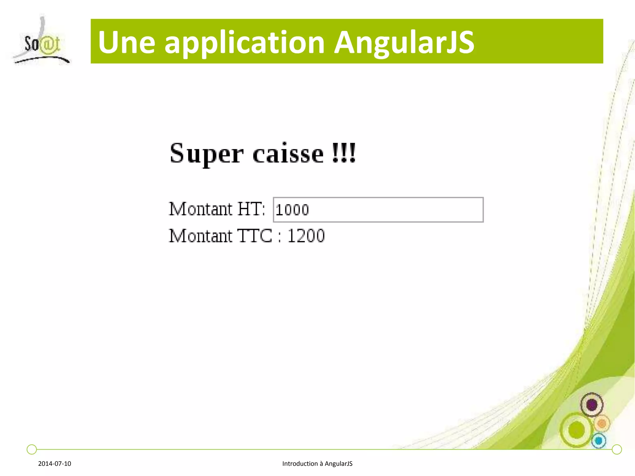 Une application AngularJS 
2014-07-10 Introduction à AngularJS 
 