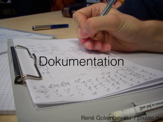 Dokumentation
René Golembewski / pixelio.de
 