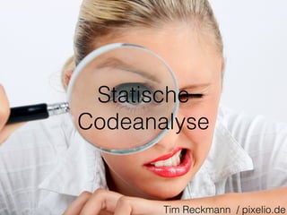 Statische Codeanalyse
 