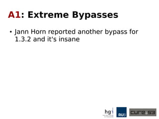 A1: Extreme Bypasses
● Jann Horn reported another bypass for
1.3.2 and it's insane
 