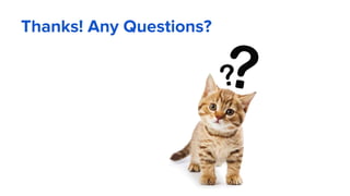 Thanks! Any Questions?
 