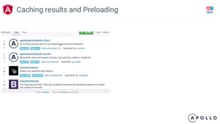 Caching results and Preloading
 