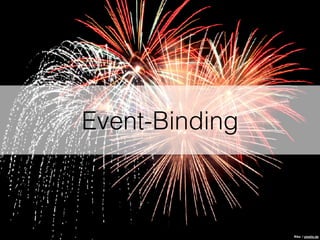 Event-Binding
Rike / pixelio.de
 
