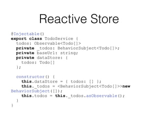 Reactive Store
Das Observable dient als readonly-Schnittstelle nach außen.
Intern werden Veränderungen über das BehaviorSu...