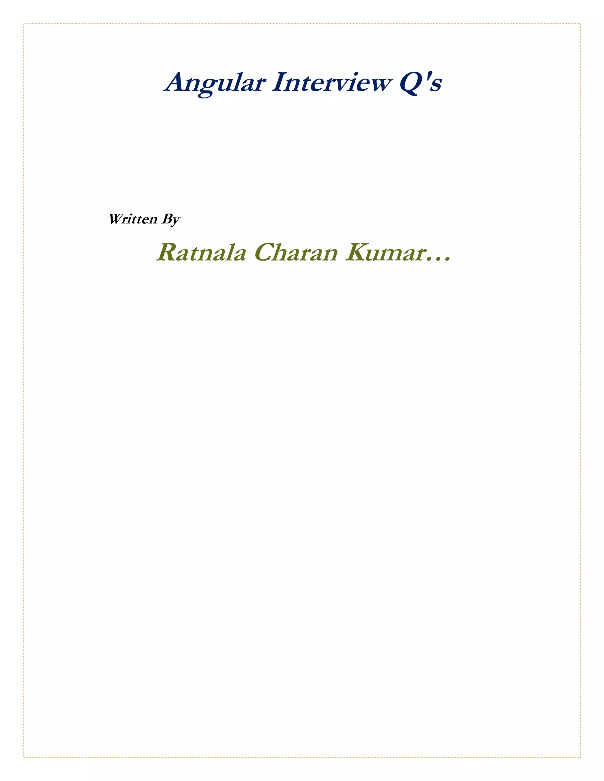 Angular Interview Q's
Written By
Ratnala Charan Kumar…
 