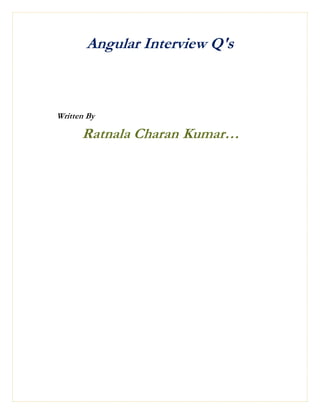 Angular Interview Q's
Written By
Ratnala Charan Kumar…
 