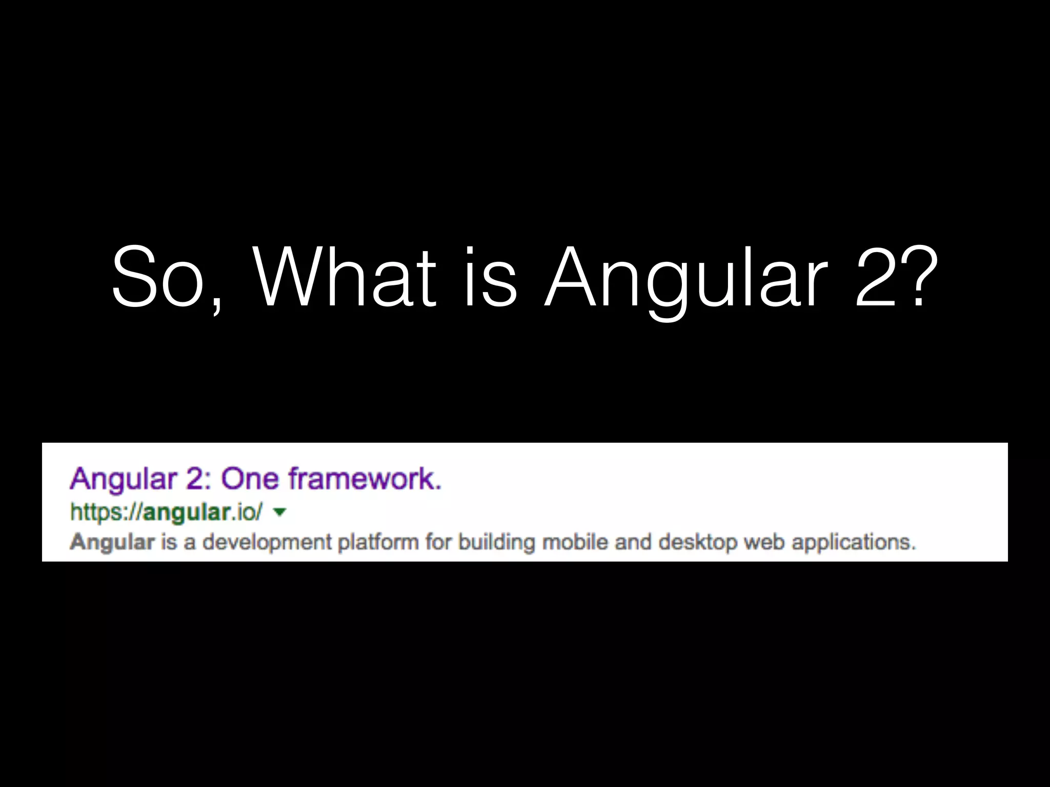 So, What is Angular 2? 