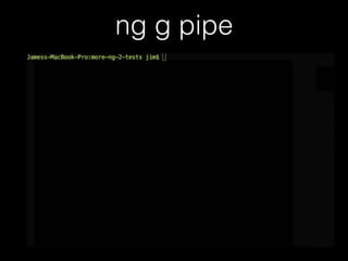 ng g pipe
 