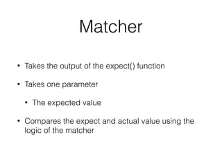 this
• beforeEach sets the this construct to any empty
object
• It is passed to each it() and afterEach()
• The modiﬁed this doesn’t ﬂow thru from one it() to
the next
 