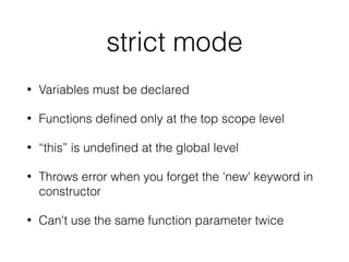 Arrow functions
• Succinct syntax
• Doesn’t bind its own this, arguments, or super
• Facilitate a more functional style of coding
• Can’t be used as constructors
 