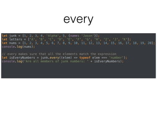 Array Destructuring
5
6 let [param1, bob, key] = ['first', 'second', '3rd'];
7 console.info(`param1 = ${param1}, bob = ${bob}, key = ${key}`);
8 // param1 = first, bob = second, key = 3rd
 