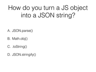 Class
• Syntactic sugar over JavaScript use of function
constructors
• JavaScript uses proto-typical inheritance
• If a class extends another, it must include super()
as ﬁrst instruction in its constructor
• Only create a constructor if it does something
 