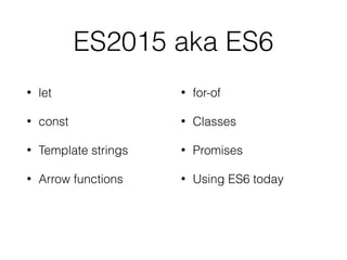 import
• Imports functions, objects, or primitives from other
ﬁles
• import <name> from “<module name>”;
• import {name } from “<module name>”;
• import * as Greetings from “<module name>”;
• relative path indicates not an npm package
 