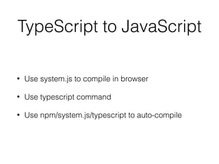 Deleted from Angular
• $scope
• Data Deﬁnition Object
• angular module
• controllers
• jqLite / jQuery
 