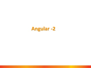 Angular -2
 