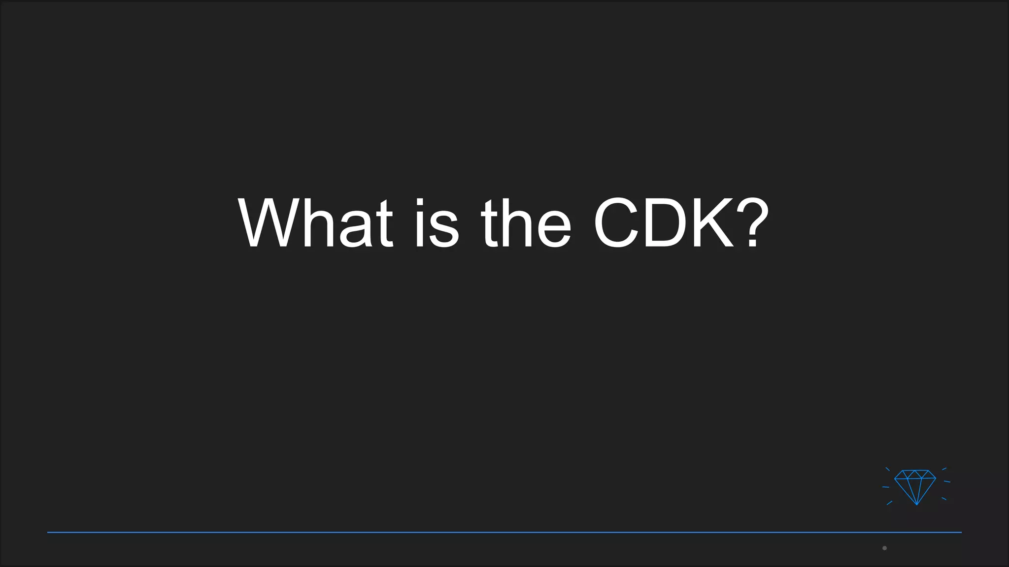 What is the CDK?
 
