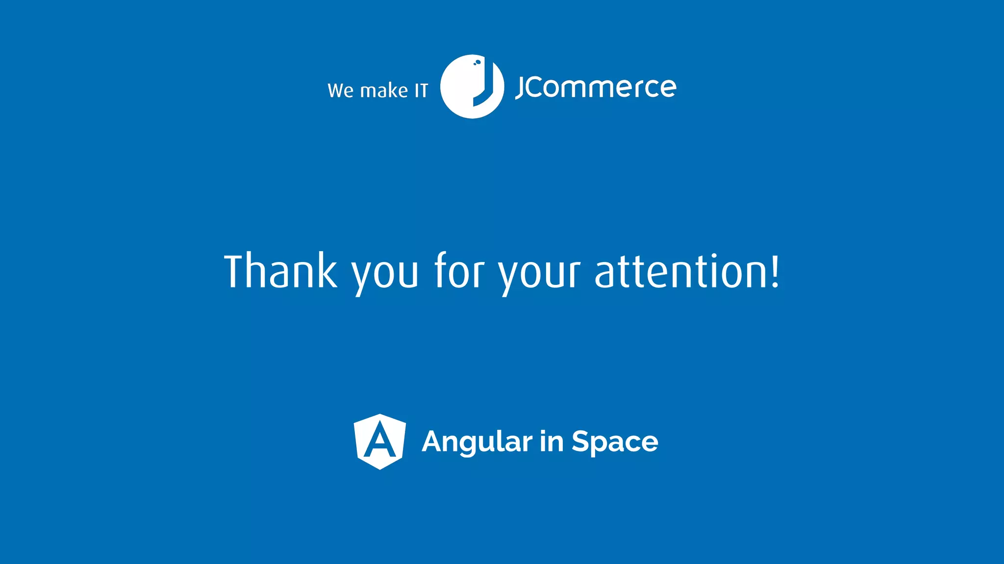 Thank you for your attention!
Angular in Space
 