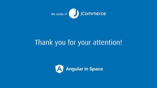 Thank you for your attention!
Angular in Space
 