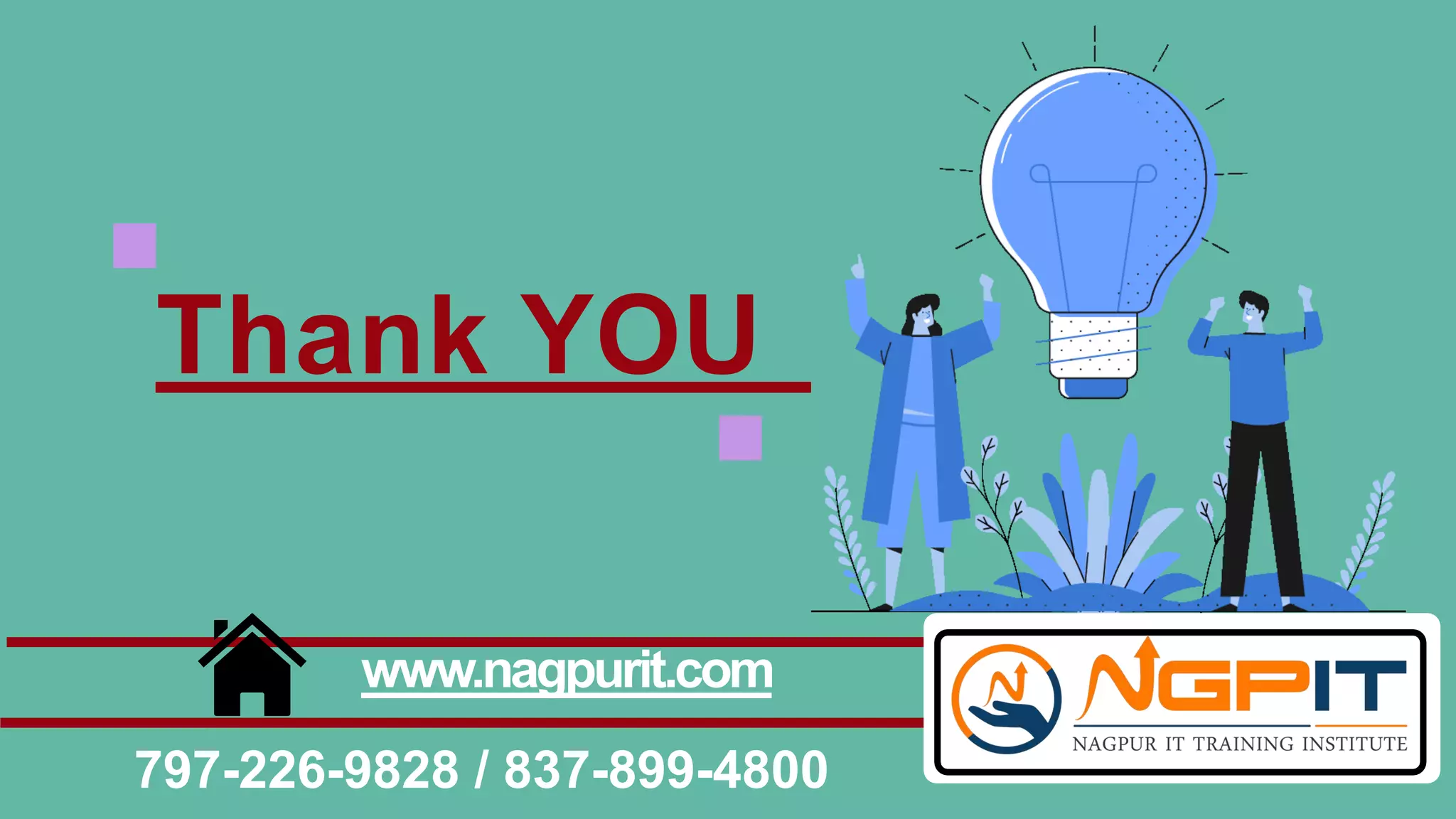 Thank YOU
www.nagpurit.com
797-226-9828 / 837-899-4800
 