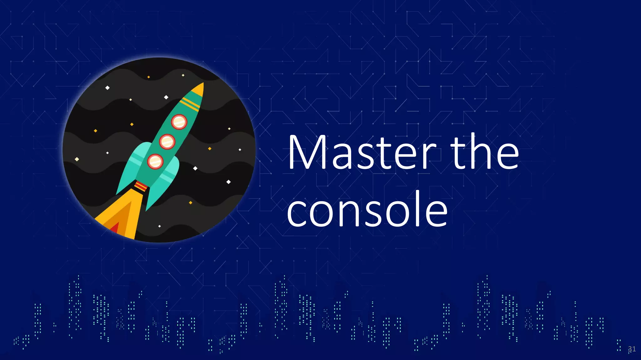 Master the console 31 