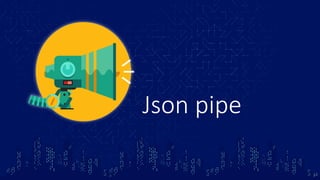 Json pipe
13
 