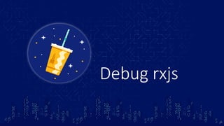 Debug rxjs
26
 