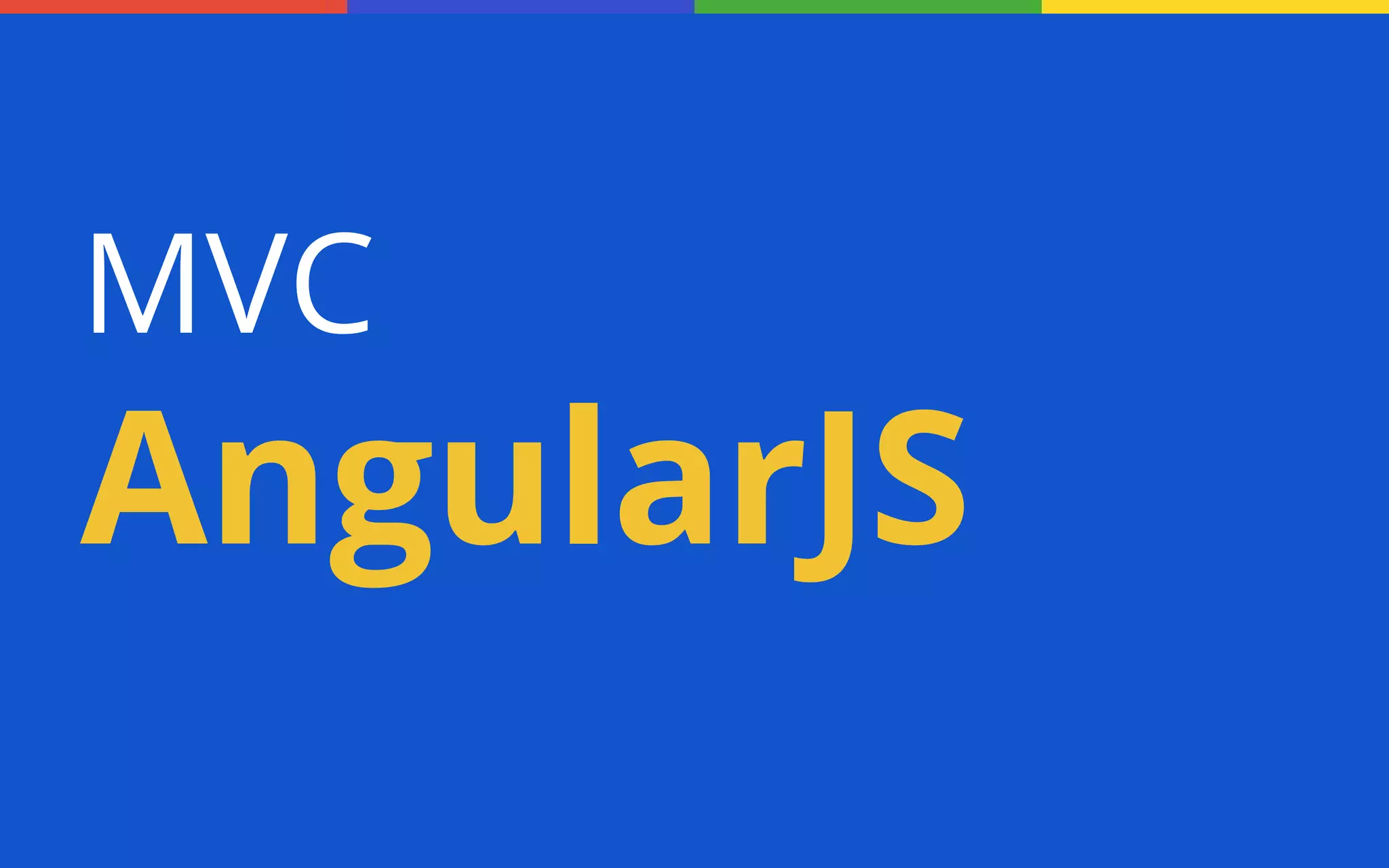 MVC

AngularJS

 