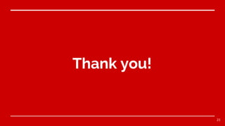 Thank you!
21
 