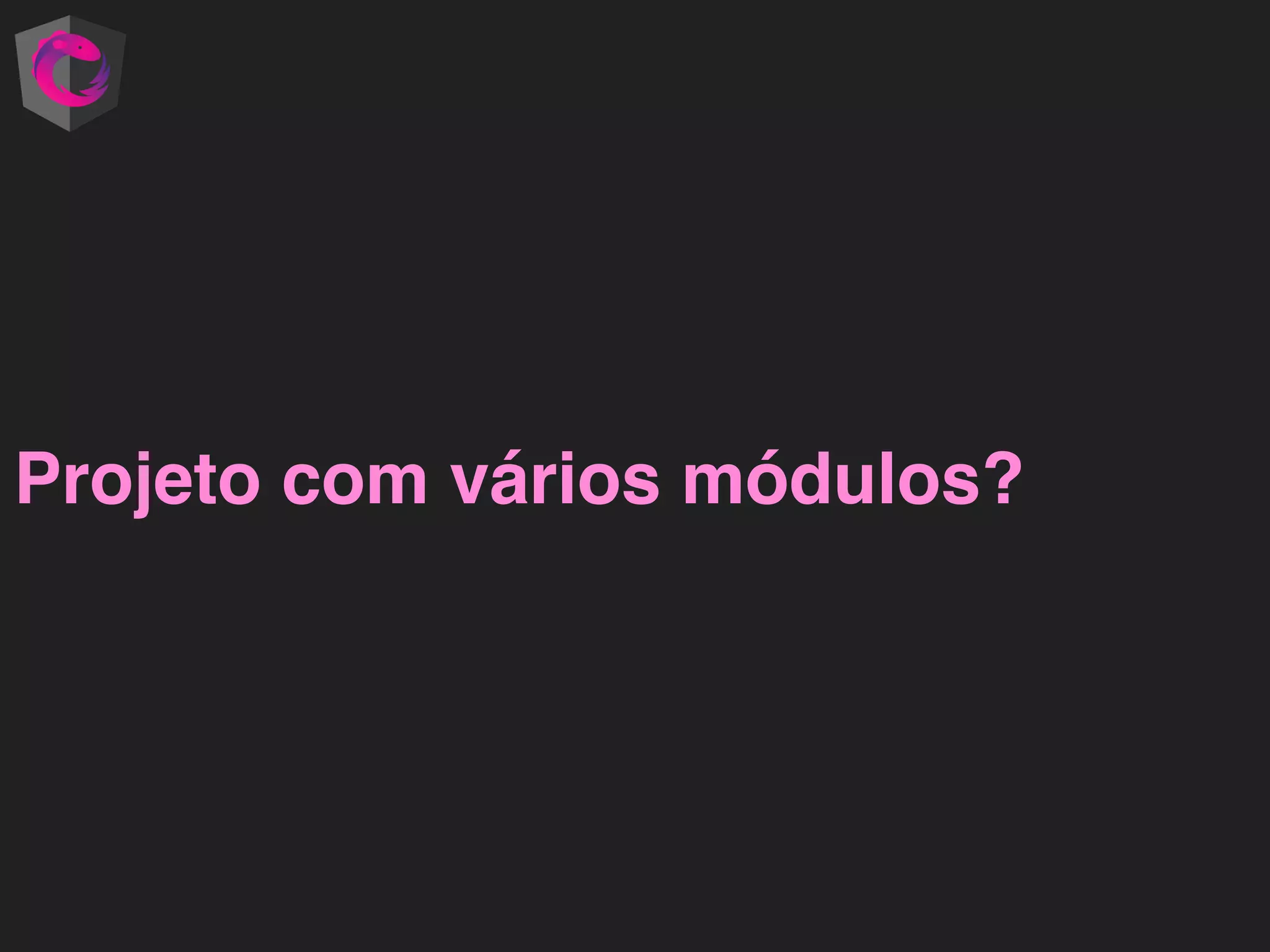 Projeto com vários módulos? 