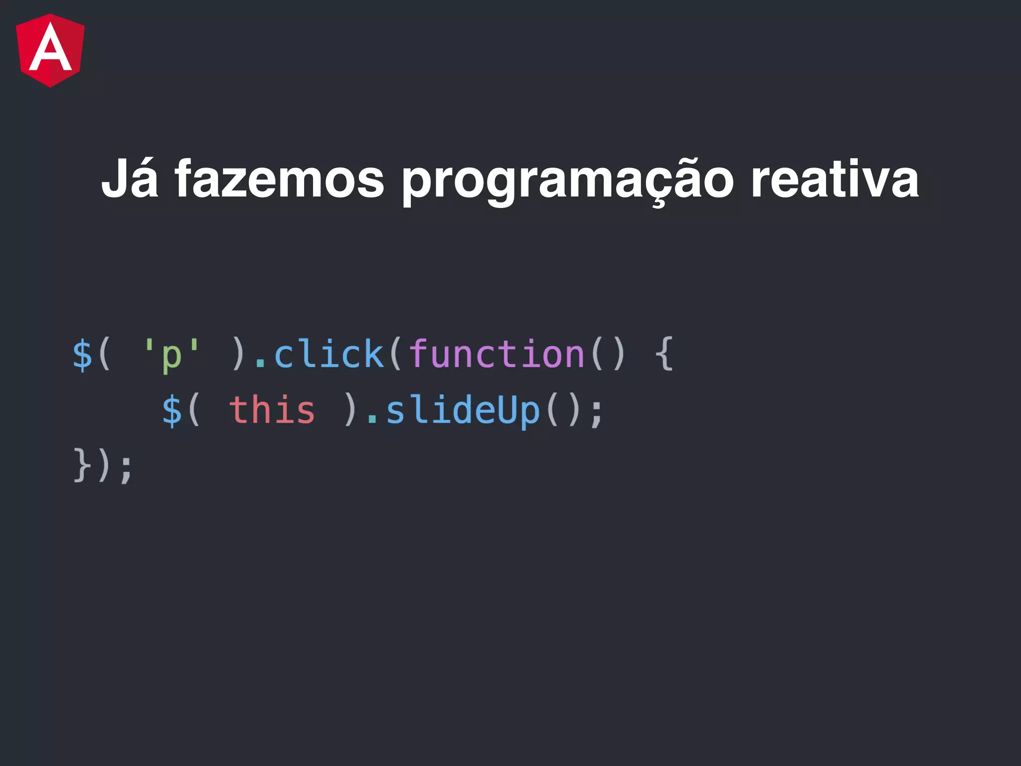 Já fazemos programação reativa 