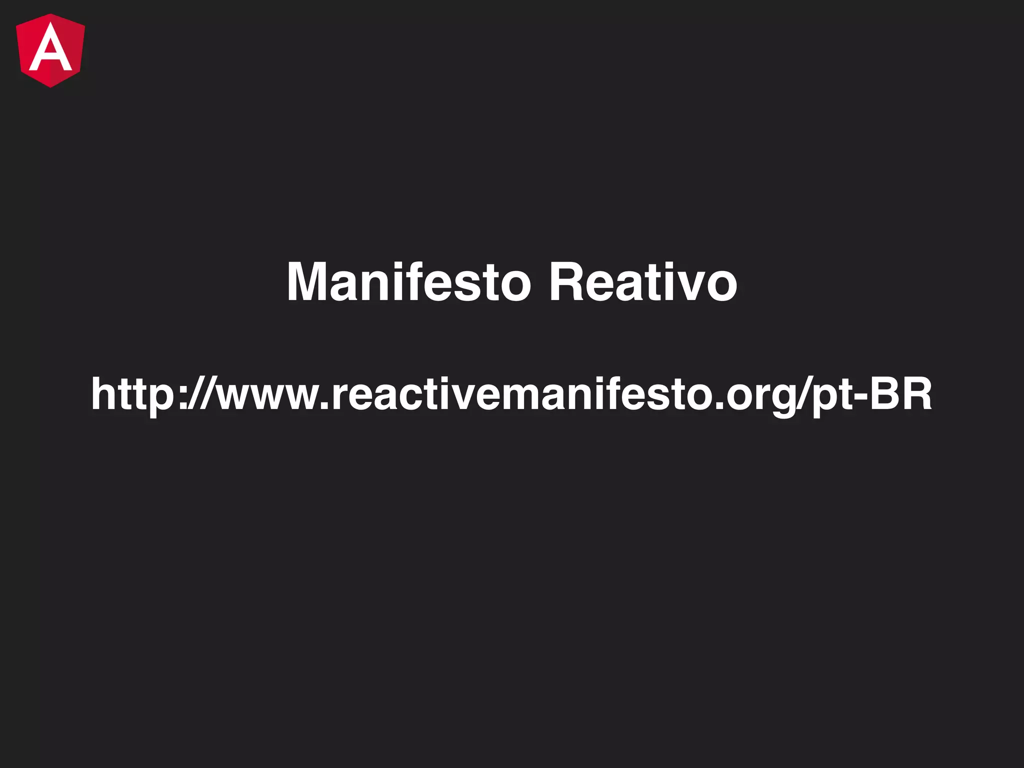 http://www.reactivemanifesto.org/pt-BR Manifesto Reativo 